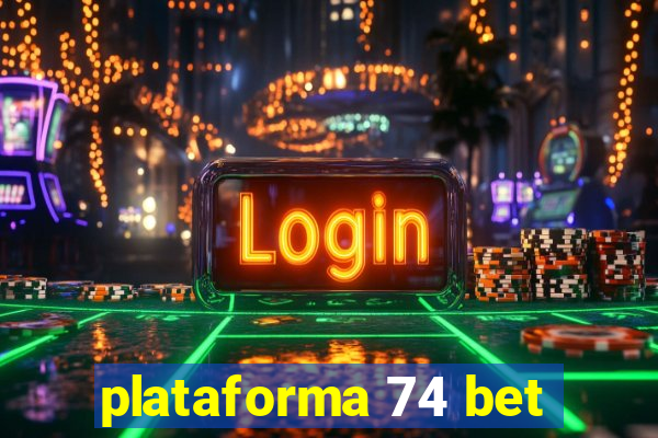 plataforma 74 bet